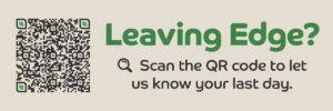 QR code with text "Leaving Edge? Scan the QR code to let us know your last day."